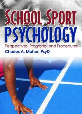 Iskolai sportpszichológia: Perspektívák, programok és eljárások - School Sport Psychology: Perspectives, Programs, and Procedures