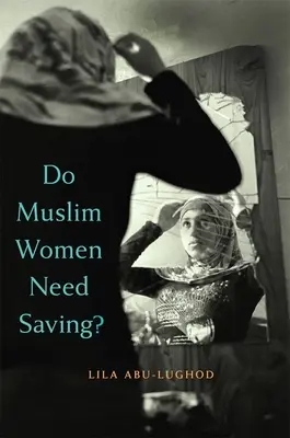 Meg kell-e menteni a muszlim nőket? - Do Muslim Women Need Saving?