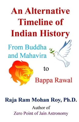 Az indiai történelem alternatív idővonala: Buddhától és Mahavirától Bappa Rawalig - An Alternative Timeline of Indian History: From Buddha and Mahavira to Bappa Rawal