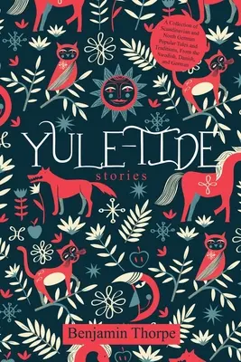 Yule-Tide Stories: Skandináv és észak-német népmesék és hagyományok gyűjteménye, svéd, dán és német nyelven - Yule-Tide Stories: A Collection of Scandinavian and North German Popular Tales and Traditions, From the Swedish, Danish, and German