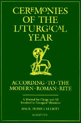 A liturgikus év szertartásai: Kézikönyv a papság és a liturgikus szolgálatban részt vevők számára - Ceremonies of the Liturgical Year: A Manual for Clergy and All Involved in Liturgical Ministries