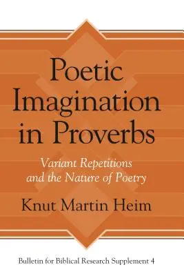 Poétikus képzelet a Példabeszédekben: Variáns ismétlések és a költészet természete - Poetic Imagination in Proverbs: Variant Repetitions and the Nature of Poetry