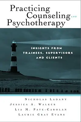 Gyakorló tanácsadás és pszichoterápia: A gyakornokok, szupervízorok és kliensek meglátásai - Practicing Counseling and Psychotherapy: Insights from Trainees, Supervisors and Clients