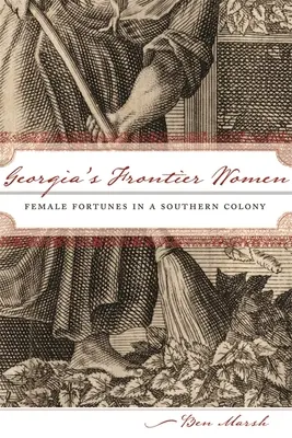 Gruzínské hraničářky: Ženské osudy v jižanské kolonii - Georgia's Frontier Women: Female Fortunes in a Southern Colony