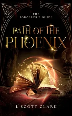 A Főnix útja: A varázsló útikönyve - Path of the Phoenix: The Sorcerer's Guide