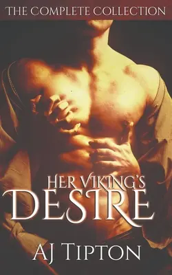 Her Viking's Desire: A teljes gyűjtemény - Her Viking's Desire: The Complete Collection