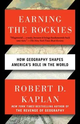 A Sziklás-hegység kiérdemlése: Hogyan alakítja a földrajz Amerika szerepét a világban - Earning the Rockies: How Geography Shapes America's Role in the World