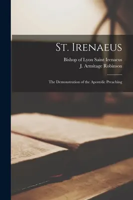 Szent Iréneusz: Az apostoli prédikáció bizonyítása - St. Irenaeus: the Demonstration of the Apostolic Preaching