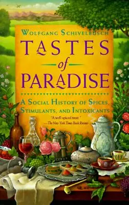 A Paradicsom ízei: A fűszerek, stimulánsok és bódítószerek társadalomtörténete - Tastes of Paradise: A Social History of Spices, Stimulants, and Intoxicants