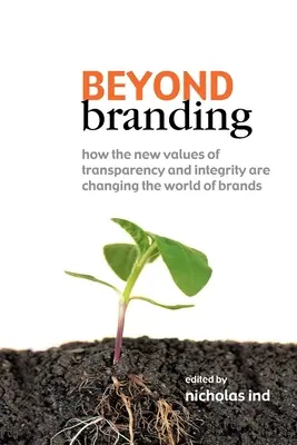 A márkaépítésen túl: Hogyan változtatják meg a márkák világát az átláthatóság és az integritás új értékei? - Beyond Branding: How the New Values of Transparency and Integrity Are Changing the World of Brands