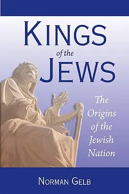 A zsidók királyai: A zsidó nemzet eredete - Kings of the Jews: The Origins of the Jewish Nation