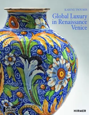 Maiolika a reneszánsz Velencében: Kerámia és luxus a kereszteződésekben - Maiolica in Renaissance Venice: Ceramics and Luxury at the Crossroads