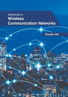 Fejlemények a vezeték nélküli kommunikációs hálózatokban - Advances in Wireless Communication Networks