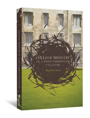 Főiskolai szolgálat a kereszténység utáni kultúrában - College Ministry in a Post-Christian Culture