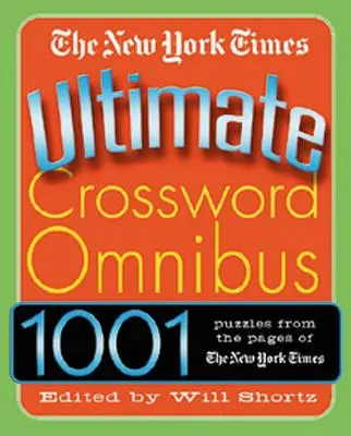 The New York Times Ultimate Crossword Omnibus (A New York Times Ultimate Crossword Omnibus) - The New York Times Ultimate Crossword Omnibus