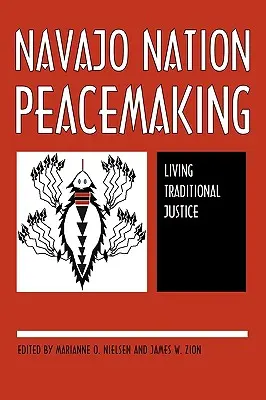 Navajo Nation Peacemaking: Living Traditional Justice (Hagyományos igazságosság megélése) - Navajo Nation Peacemaking: Living Traditional Justice