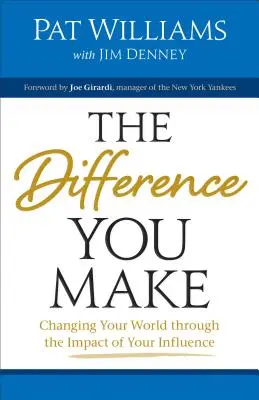 Difference You Make: A világ megváltoztatása a befolyásodon keresztül - Difference You Make: Changing Your World Through the Impact of Your Influence