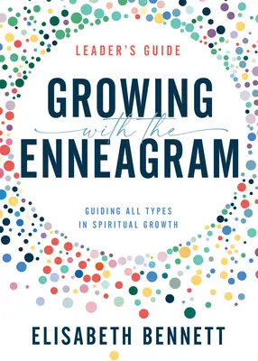 Növekedés az Enneagrammal: Az összes típus spirituális növekedésének irányítása - Growing with the Enneagram: Guiding All Types in Spiritual Growth