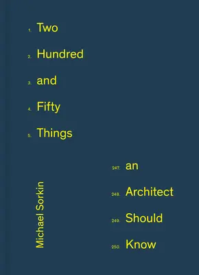 Kétszázötven dolog, amit egy építésznek tudnia kell - Two Hundred and Fifty Things an Architect Should Know