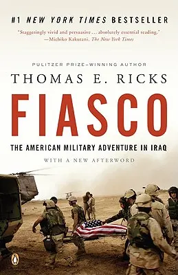 Fiaskó: Az amerikai katonai kaland Irakban, 2003 és 2005 között - Fiasco: The American Military Adventure in Iraq, 2003 to 2005