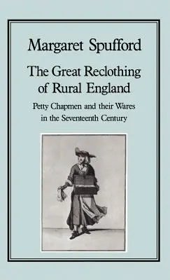 The Great Reclothing of Rural England: Petty Chapman és áruik a tizenhetedik században - The Great Reclothing of Rural England: Petty Chapman and Their Wares in the Seventeenth Century