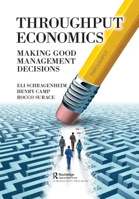 Áttételes közgazdaságtan: Jó vezetői döntések meghozatala - Throughput Economics: Making Good Management Decisions