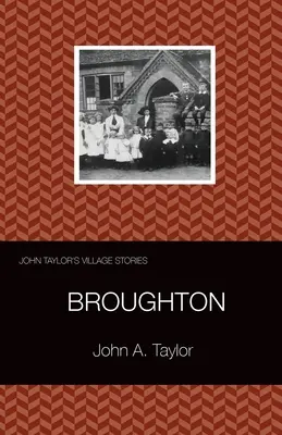 John Taylor falusi történetei: 1 Broughton - John Taylor's Village Stories: 1 Broughton