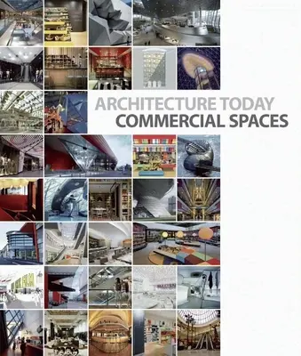 Architecture Today: Kereskedelmi terek - Architecture Today: Commercial Spaces