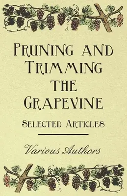 A szőlő metszése és metszése - Válogatott cikkek - Pruning and Trimming the Grapevine - Selected Articles