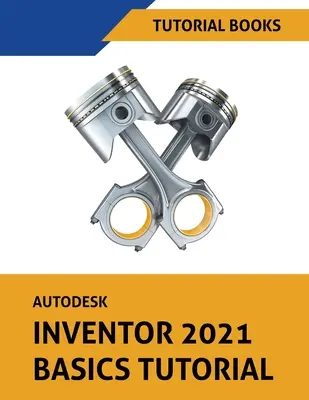 Autodesk Inventor 2021 alapismeretek oktatóprogram - Autodesk Inventor 2021 Basics Tutorial