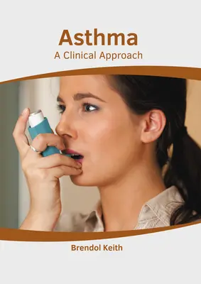 Asztma: A Clinical Approach - Asthma: A Clinical Approach