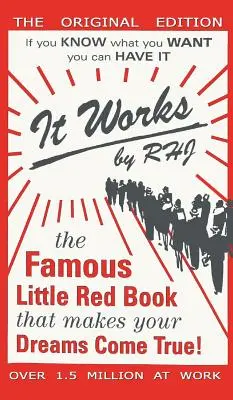 Működik: A híres kis piros könyv, amely valóra váltja az álmaidat! - It Works: The Famous Little Red Book That Makes Your Dreams Come True!