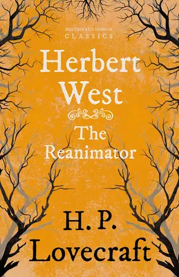 Herbert West-Reanimátor (Fantasy és horror klasszikusok): George Henry Weiss dedikációjával - Herbert West-Reanimator (Fantasy and Horror Classics): With a Dedication by George Henry Weiss