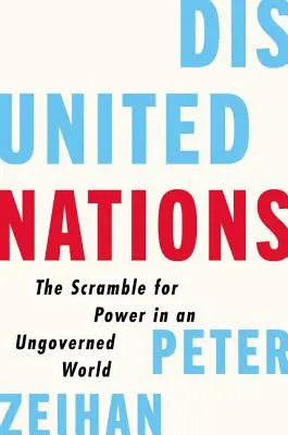 Disunited Nations: A hatalomért folytatott küzdelem egy kormányozatlan világban - Disunited Nations: The Scramble for Power in an Ungoverned World