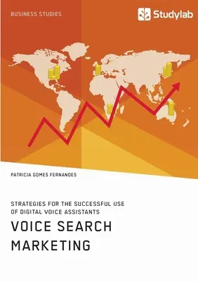 Hangalapú keresőmarketing. Stratégiák a digitális hangalapú asszisztensek sikeres használatához - Voice Search Marketing. Strategies for the successful use of digital voice assistants