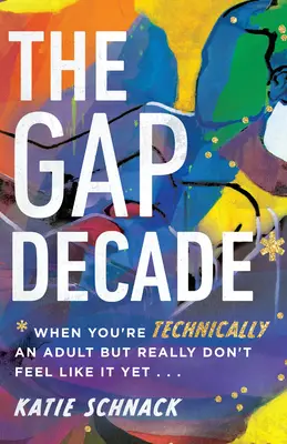 A szakadék évtizede: Amikor technikailag felnőtt vagy, de valójában még nem érzed magad annak - The Gap Decade: When You're Technically an Adult But Really Don't Feel Like It Yet