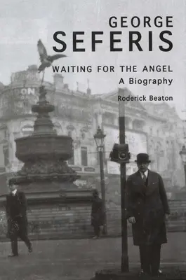 George Seferis: Az angyalra várva: A Biography - George Seferis: Waiting for the Angel: A Biography