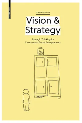 Vízió és stratégia - Stratégiai gondolkodás kreatív és társadalmi vállalkozóknak - Vision & Strategy - Strategic Thinking for Creative and Social Entrepreneurs