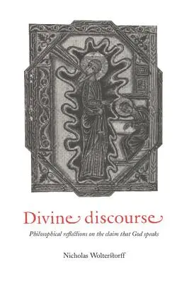 Isteni beszéd: Filozófiai elmélkedések arról az állításról, hogy Isten beszél - Divine Discourse: Philosophical Reflections on the Claim That God Speaks