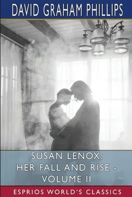 Susan Lenox: Bukása és felemelkedése - II. kötet (Esprios Classics) - Susan Lenox: Her Fall and Rise - Volume II (Esprios Classics)