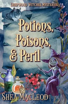 Bájitalok, mérgek és veszélyek: Egy boszorkányos paranormális rejtélyes krimi - Potions, Poisons, and Peril: A Witchy Paranormal Cozy Mystery