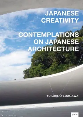 Japán kreativitás: Elmélkedések a japán építészetről - Japanese Creativity: Contemplations on Japanese Architecture