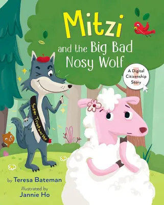 Mitzi és a nagy, gonosz, kíváncsi farkas: A Digital Citizenship Story - Mitzi and the Big Bad Nosy Wolf: A Digital Citizenship Story