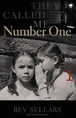 They Called Me Number One: Secrets and Survival at an Indian Residential School (Titkok és túlélés egy indián bentlakásos iskolában) - They Called Me Number One: Secrets and Survival at an Indian Residential School