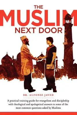 A szomszédos muszlim: Gyakorlati útmutató az evangelizáláshoz és a tanítványsághoz - The Muslim Next Door: A Practical Guide for Evangelism and Discipleship