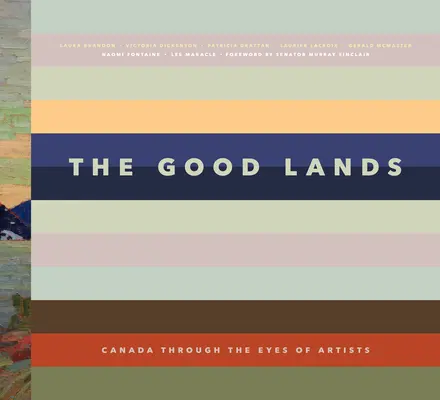 A jó földek: Kanada a művészek szemével - The Good Lands: Canada Through the Eyes of Its Artists