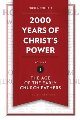 Krisztus hatalmának 2000 éve, 1. kötet: A korai egyházatyák kora - 2,000 Years of Christ's Power, Volume 1: The Age of the Early Church Fathers