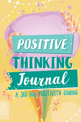 Pozitív gondolkodás napló: A 365 Day Positivity Journal (Pozitív megerősítések gyerekeknek; Hálanapló és napló) - Positive Thinking Journal: A 365 Day Positivity Journal (Positive Affirmations for Kids; Gratitude Journal and Diary)