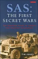 SAS, Az első titkos háborúk - A harc és a lázadás elleni küzdelem ismeretlen évei - SAS, The First Secret Wars - The Unknown Years of Combat and Counter-Insurgency