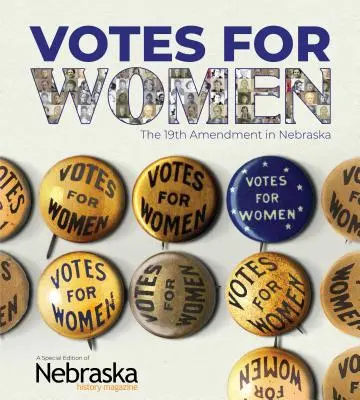 Szavazat a nőknek: A 19. módosítás Nebraskában - Votes for Women: The 19th Amendment in Nebraska